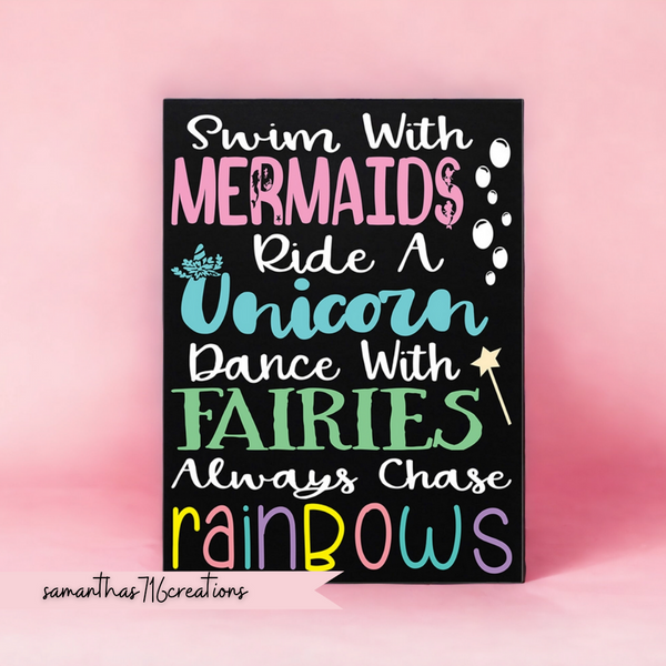 Swim With Mermaids Ride A Unicorn Dance With Fairies Chase Rainbows Painted Canvas - Samantha's 716 Creations