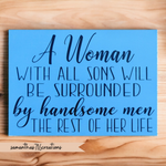A Woman With All Sons Will Be Surrounded by Handsome Men - Samantha's 716 Creations