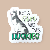 Just A Girl Who Loves Huskies Vinyl Sticker - Samantha's 716 Creations