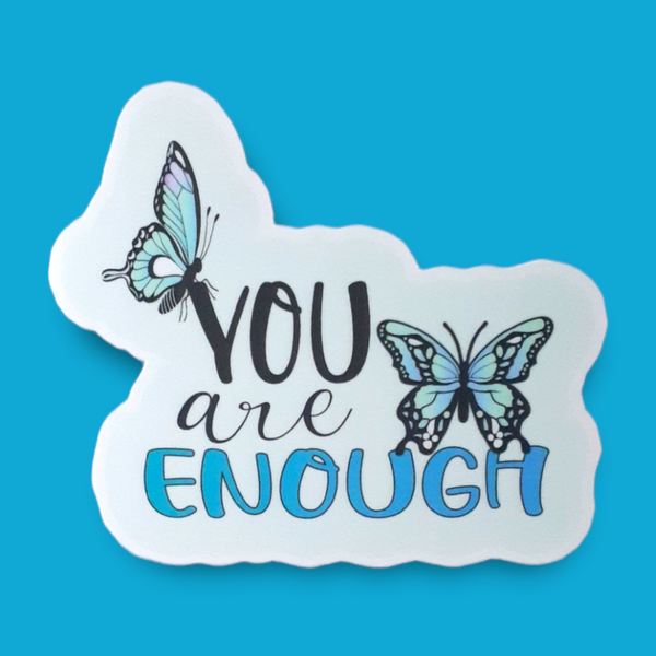 You Are Enough Butterfly Motivational Vinyl Sticker - Samantha's 716 Creations
