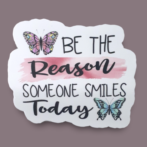Butterfly, Be The Reason Someone Smiles Today Vinyl Sticker - Samantha's 716 Creations